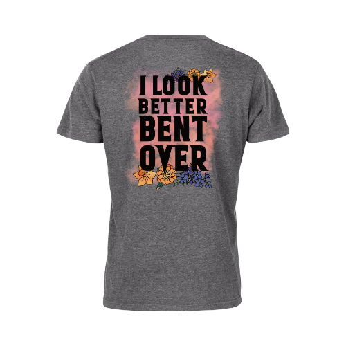 I Look Better Bent Over Wholesale Shirt