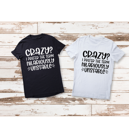 Crazy? I Prefer Hilarious Unstable T-shirt-Wholesale