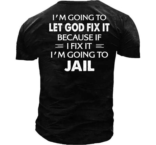 I'm Going To Let God Fix It or I'm Going To Jail