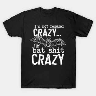 I'm Not Regular Crazy, I'm Bat Shit Crazy Wholesale Shirt