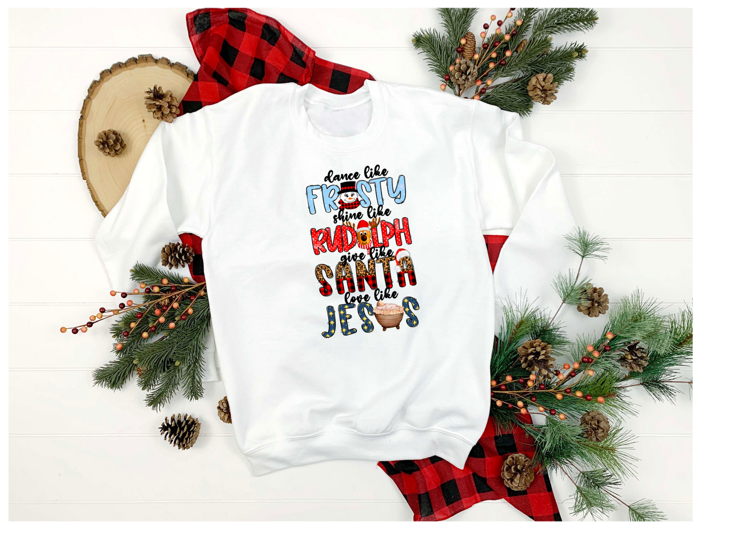 Dance Like Frosty, Shine Like Rudolph, Give Like Santa Love Like Jesus Christmas Shirt