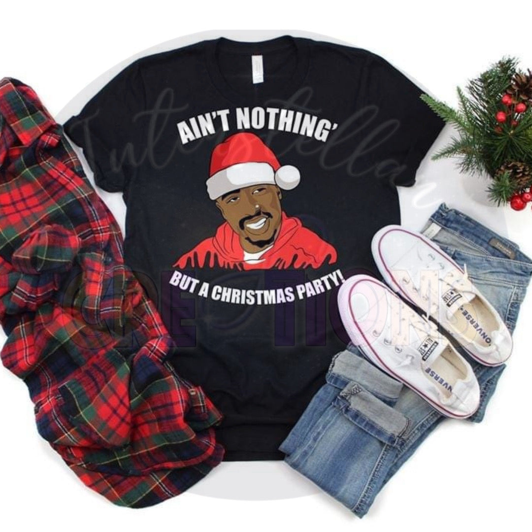 Ain’t Nothing But A Christmas Party Shirt